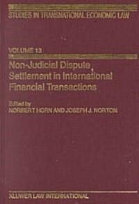 Non-Judicial Dispute Settlement in International Financial Transactions (Hardcover)