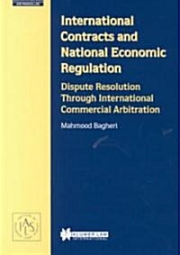International Contracts and National Economic Regulation: Dispute Resolution Through International Commercial Arbitration (Hardcover)