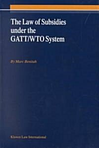 The Law of Subsidies Under the Gatt/Wto System (Hardcover)