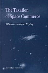 The Taxation of Space Commerce (Hardcover)