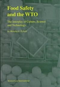 Food Safety and the Wto: The Interplay of Culture, Science and Technology (Hardcover)