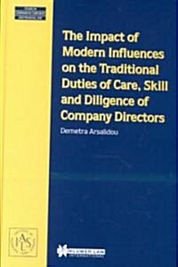 The Impact of Modern Influences on the Traditional Duties of Care, Skill and Diligence of Company Directors (Hardcover)
