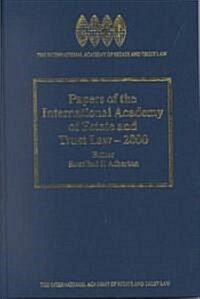 Papers of the International Academy of Estate and Trust Law - 2000 (Hardcover)