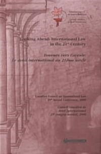 Looking Ahead: International Law in the 21st Century: Canadian Council on International Law 29st Century (Hardcover)