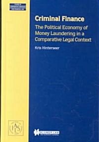 Criminal Finance, the Political Economy of Money Laundering in a Comparative Legal Context (Hardcover)