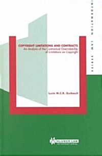 Copyright Limitations and Contracts: An Analysis of the Contractual Overridability of Limitations on Copyright (Hardcover)