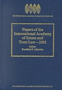 Papers of the International Academy of Estate and Trust Law - 2001 (Hardcover, 2001)