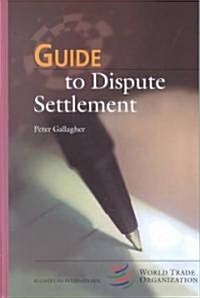 Guide to Dispute Settlement (Hardcover)