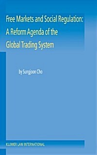 Free Markets and Social Regulation: A Reform Agenda of the Global Trading System: A Reform Agenda of the Global Trading System (Hardcover)