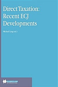 Direct Taxation: Recent Ecj Developments: Recent Ecj Developments (Hardcover)