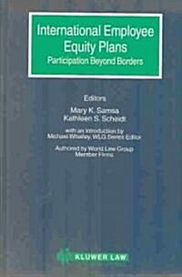 International Employee Equity Plans: Participation Beyond Borders: Participation Beyond Borders (Hardcover)