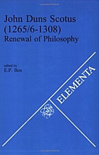 John Duns Scotus (1265/6-1308): Renewal of Philosophy. Acts of the Third Symposium Organized by the Dutch Society for Medieval Philosophy Medium Aevum (Paperback)