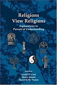 Religions View Religions: Explorations in Pursuit of Understanding (Paperback)