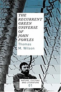 The Recurrent Green Universe of John Fowles (Paperback)