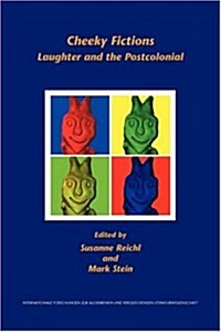 Cheeky Fictions: Laughter and the Postcolonial (Paperback)