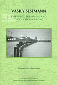 Vasily Sesemann: Experience, Formalism, and the Question of Being (Paperback)