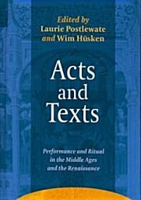 Acts and Texts: Performance and Ritual in the Middle Ages and the Renaissance (Hardcover)