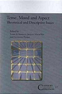 Tense, Mood and Aspect: Theoretical and Descriptive Issues (Paperback)