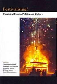 Festivalising!: Theatrical Events, Politics and Culture (Paperback)