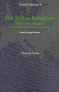 The African Palimpsest: Indigenization of Language in the West African Europhone Novel. Second Enlarged Edition (Paperback, 2)