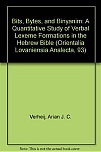Bits, Bytes, and Binyanim: A Quantitative Study of Verbal Lexeme Formations in the Hebrew Bible (Hardcover)