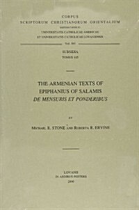 The Armenian Texts of Epiphanius of Salamis de Mensuris Et Ponderibus (Paperback)
