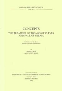 Concepts. the Treatises of Thomas of Cleves and Paul of Gelria: An Edition of the Texts with a Systematic Introduction (Paperback)