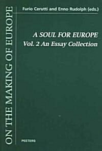 A Soul for Europe. on the Cultural and Political Identity of the Europeans. Volume 2: An Essay Collection (Paperback)