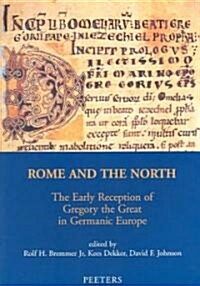 Rome and the North: The Early Reception of Gregory the Great in Germanic Europe (Paperback)