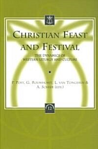 Christian Feast and Festival: The Dynamics of Western Liturgy and Culture (Paperback)