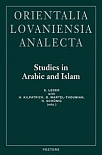 Studies in Arabic and Islam: Proceedings of the 19th Congress, Union Europeenne Des Arabisants Et Islamisants, Halle 1998 (Hardcover)