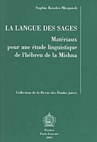 La Langue Des Sages: Materiaux Pour Une Etude Linguistique de lHebreu de la Mishna (Paperback)