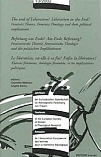 The End of Liberation? Liberation in the End! - Befreiung Am Ende? Am Ende Befreiung! - La Liberation, Est-Elle a Sa Fin? Enfin La Liberation!: Femini (Paperback)