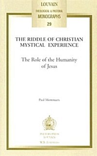 The Riddle of Christian Mystical Experience: The Role of the Humanity of Jesus (Paperback)