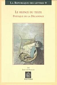 Le Silence Du Texte: Poetique de la Decadence (Paperback)