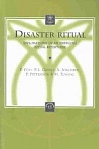 Disaster Ritual: Explorations of an Emerging Ritual Repertoire (Paperback)