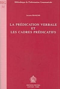 La Predication Verbale Et Les Cadres Predicatifs (Paperback)