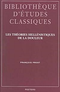 Les Theories Hellenistiques de La Douleur (Paperback)