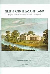 Green and Pleasant Land: English Culture and the Romantic Countryside (Hardcover)