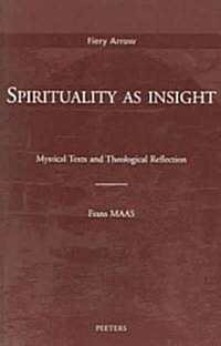 Spirituality as Insight: Mystical Texts and Theological Reflection (Paperback)