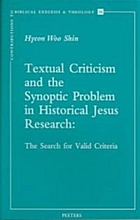 Textual Criticism and the Synoptic Problem in Historical Jesus Research: The Search for Valid Criteria (Paperback)