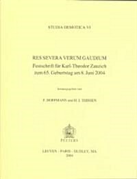 Res Severa Verum Gaudium: Festschrift Fur Karl-Theodor Zauzich Zum 65. Geburtstag Am 8. Juni 2004 (Paperback)