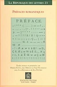 Prefaces Romanesques: Actes Du Xve Colloque International de La Sator Leuven-Anvers, 22-24 Mai 2003 (Paperback)