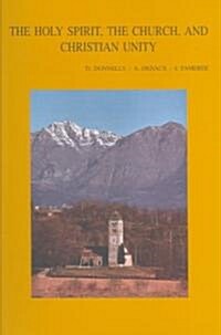 The Holy Spirit, the Church, and Christian Unity: Proceedings of the Consultation Held at the Monastery of Bose, Italy (14-20 October 2002) (Paperback)