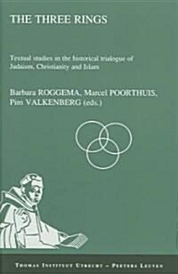 The Three Rings: Textual Studies in the Historical Trialogue of Judaism, Christianity, and Islam (Paperback)