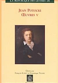 Jean Potocki - Oeuvres V: Correspondance - Varia - Chronologie - Index General (Paperback)