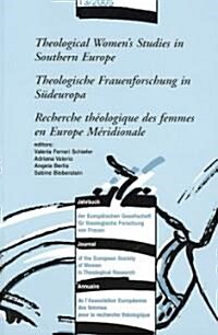 Theological Womens Studies in Southern Europe - Theologische Frauenforschung in Sudeuropa - Recherche Theologique Des Femmes En Europe Meridionale (Paperback)