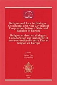 Religion and Law in Dialogue: Convenantal and Non-Convenantal Cooperation Between State and Religion in Europe - Religion Et Droit En Dialogue: Collab (Paperback)