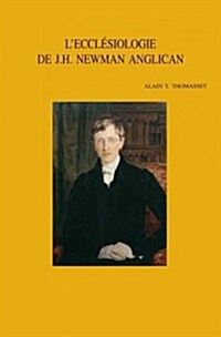LEcclesiologie de John Henry Newman, Anglican (1816-1845) (Paperback)