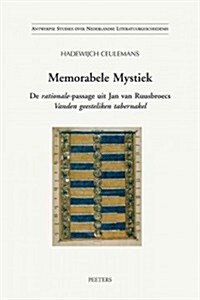 Memorabele Mystiek: de Rationale-Passage Uit Jan Van Ruusbroecs Vanden Geesteliken Tabernakel (Paperback)